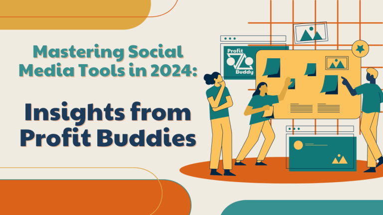 Profit Buddies - Mastering Social Media Tools in 2024 Insights from Profit Buddies​